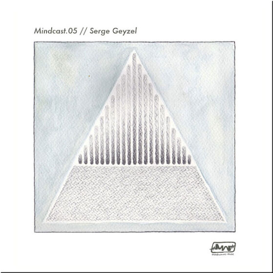 Mindcast.05 || Serge Geyzel – Cover